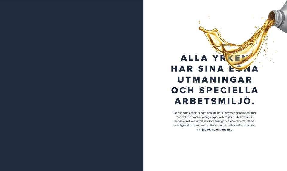 exempelvis många lagar och regler att ta hänsyn till.