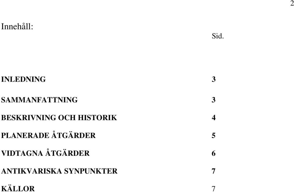 BESKRIVNING OCH HISTORIK 4 PLANERADE