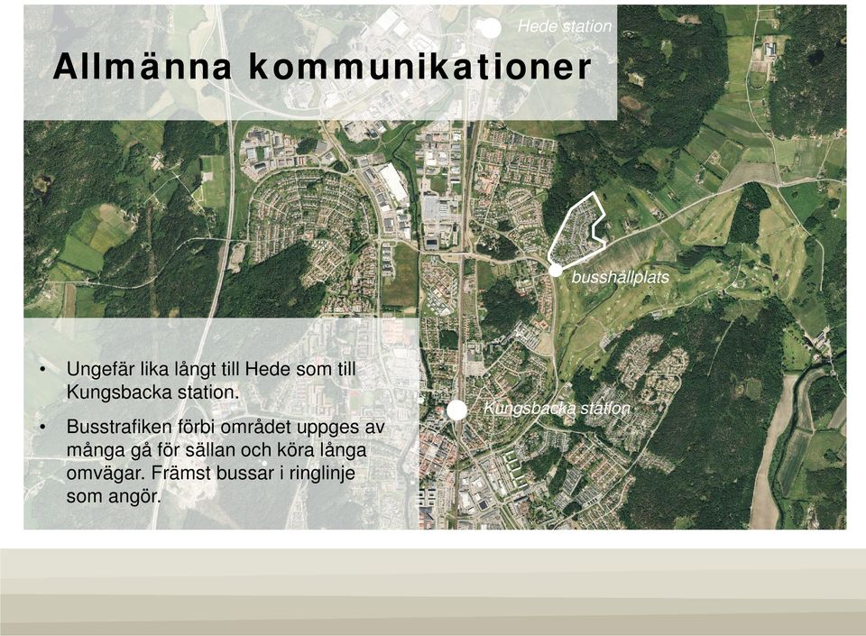 Busstrafiken förbi området uppges av många gå för sällan och