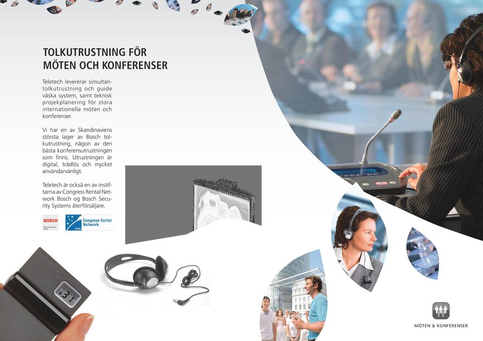 Vi har en av Skandinaviens största lager av Bosch tolkutrustning, någon av den bästa konferensutrustningen som finns.