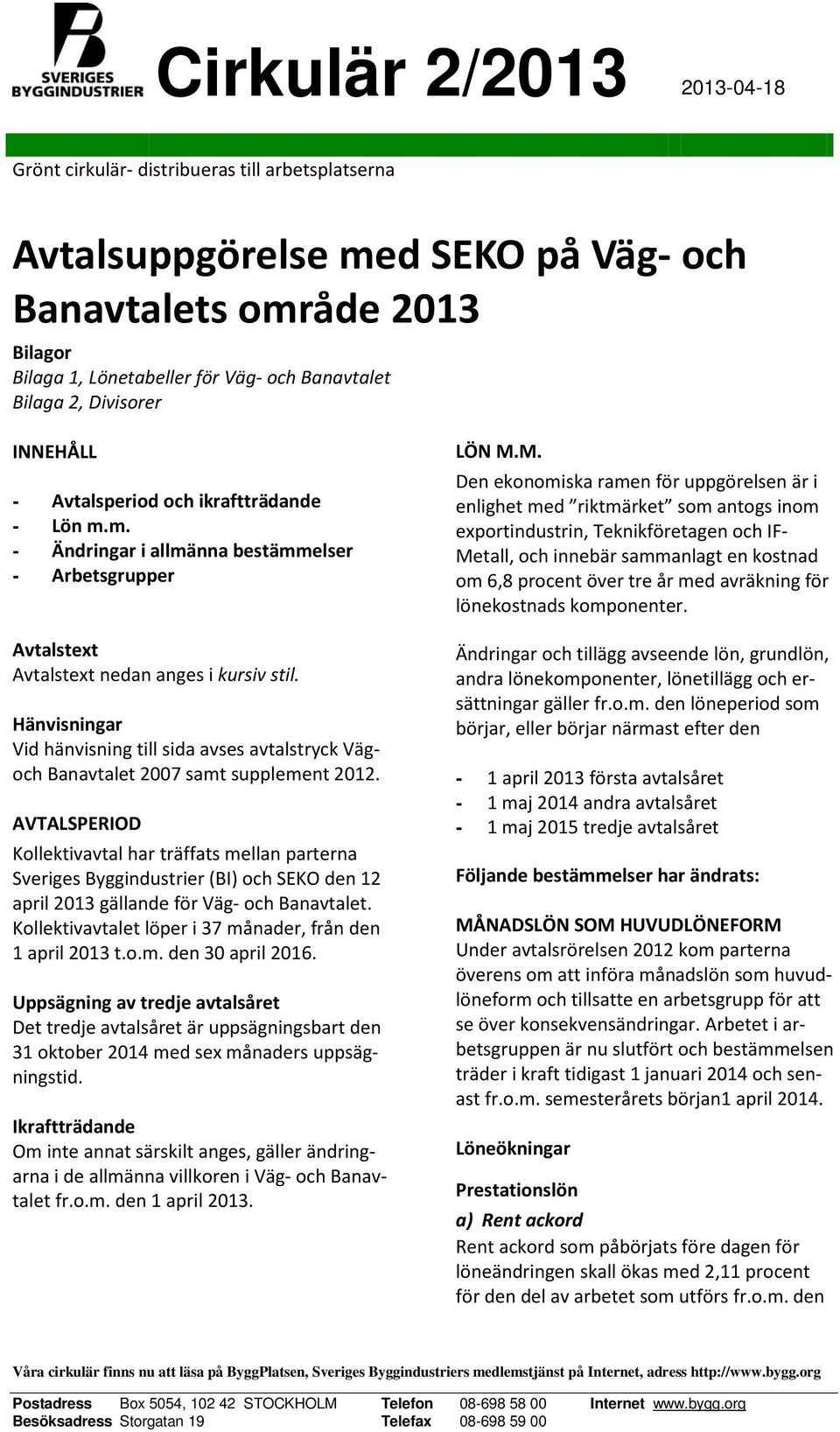 Hänvisningar Vid hänvisning till sida avses avtalstryck Vägoch Banavtalet 2007 samt supplement 2012.