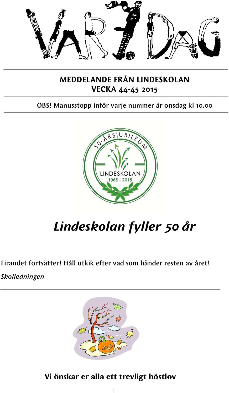00 Lindeskolan fyller 50 år Firandet fortsätter!