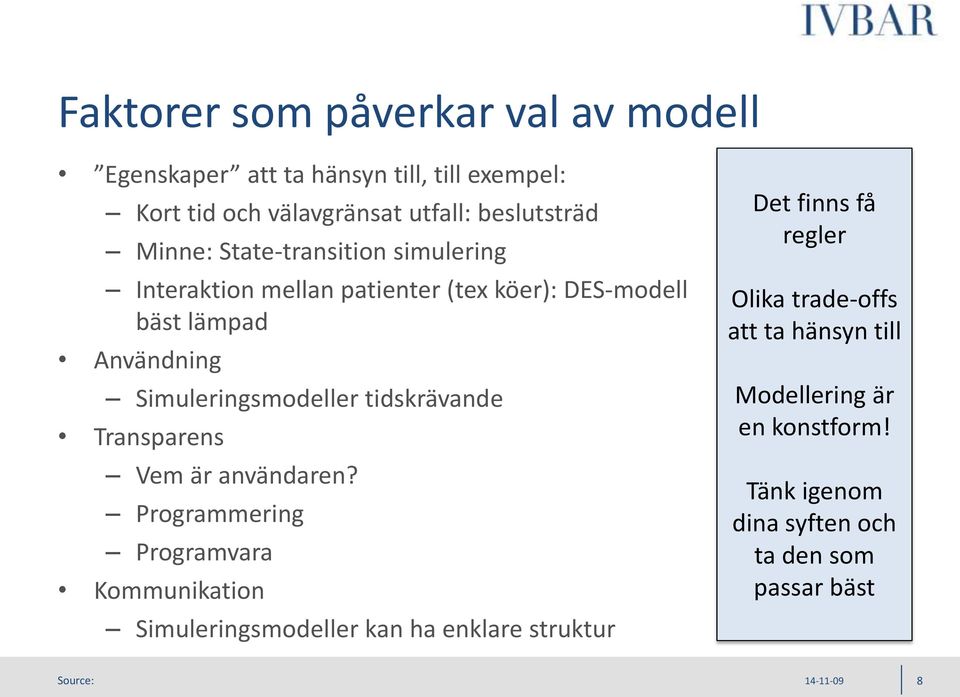 tidskrävande Transparens Vem är användaren?