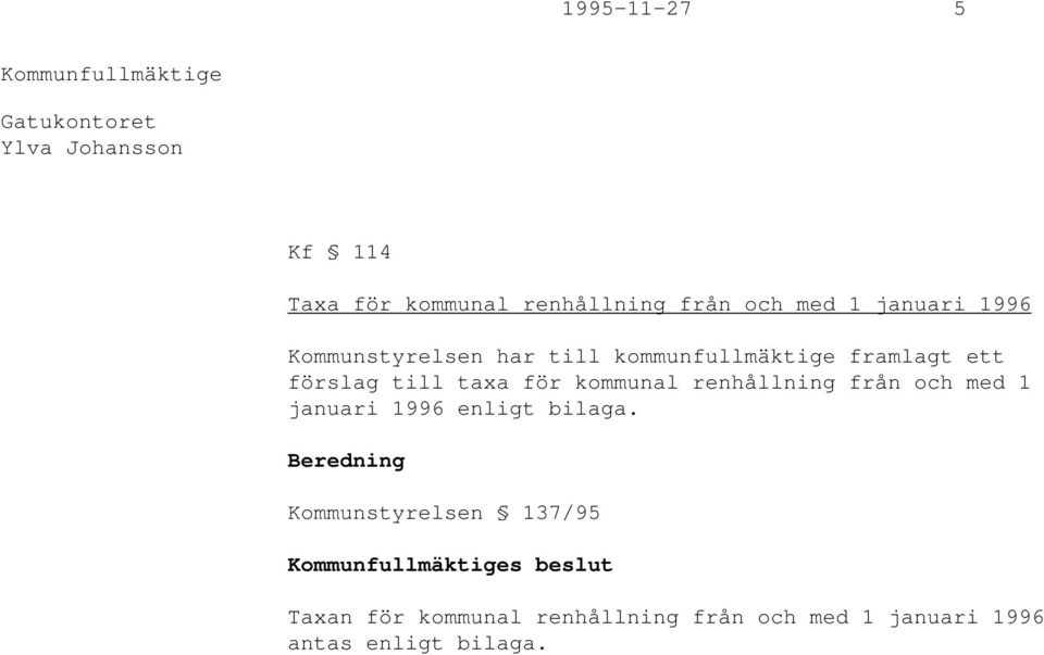 kommunal renhållning från och med 1 januari 1996 enligt bilaga.