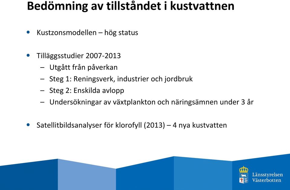 industrier och jordbruk Steg 2: Enskilda avlopp Undersökningar av