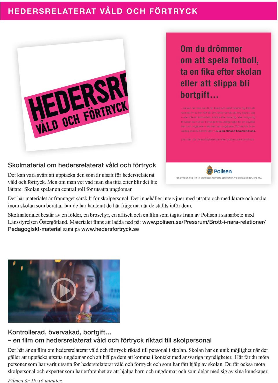 Din familj har rätt att bry sig om dig men inte att kontrollera, kränka eller hota dig, eller tvinga dig till saker du inte vill.