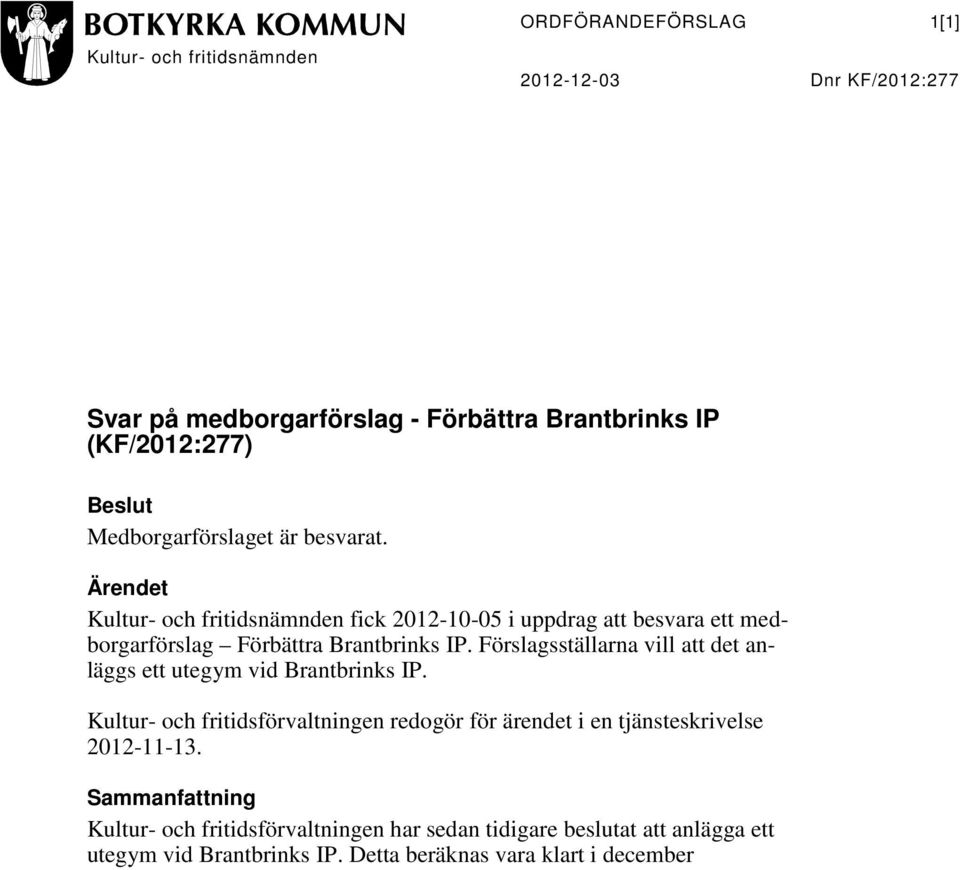 Förslagsställarna vill att det anläggs ett utegym vid Brantbrinks IP.