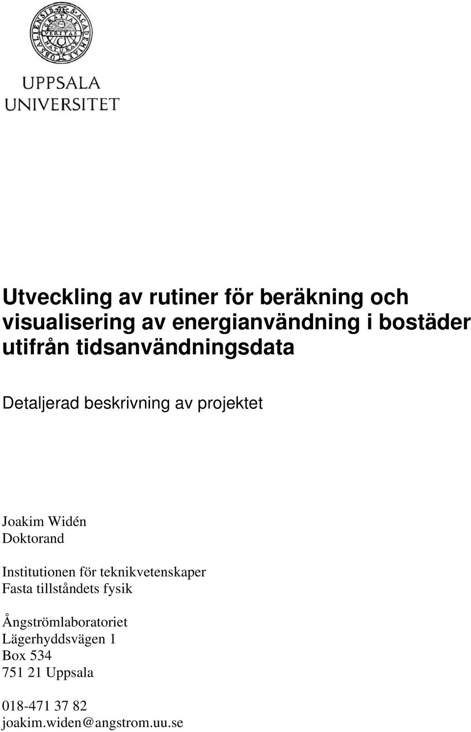 Widén Doktorand Institutionen för teknikvetenskaper Fasta tillståndets fysik
