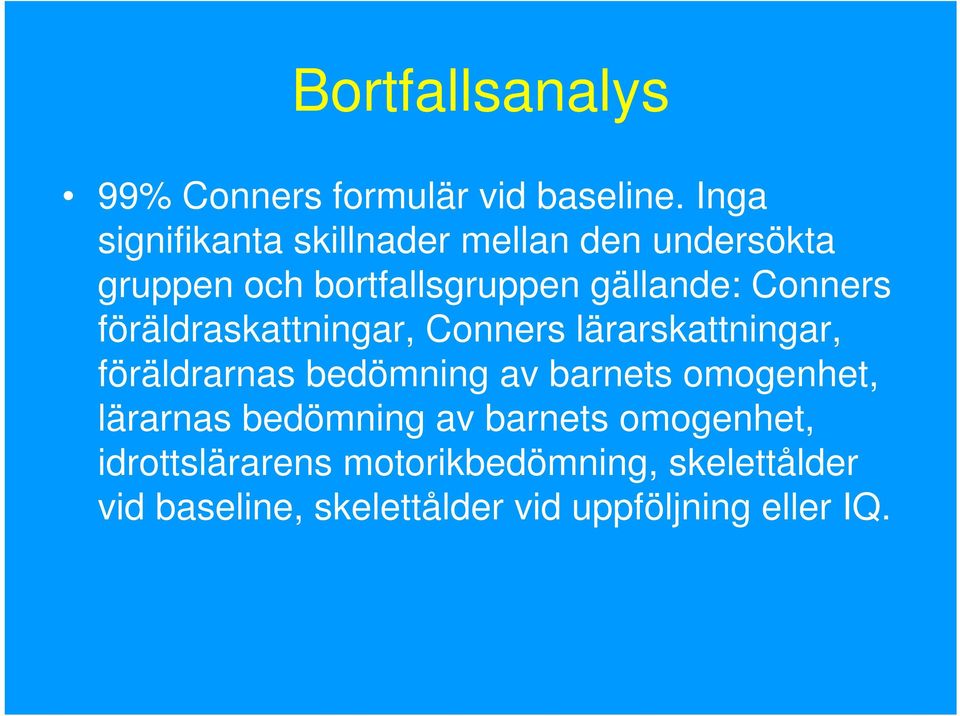 Conners föräldraskattningar, Conners lärarskattningar, föräldrarnas bedömning av barnets