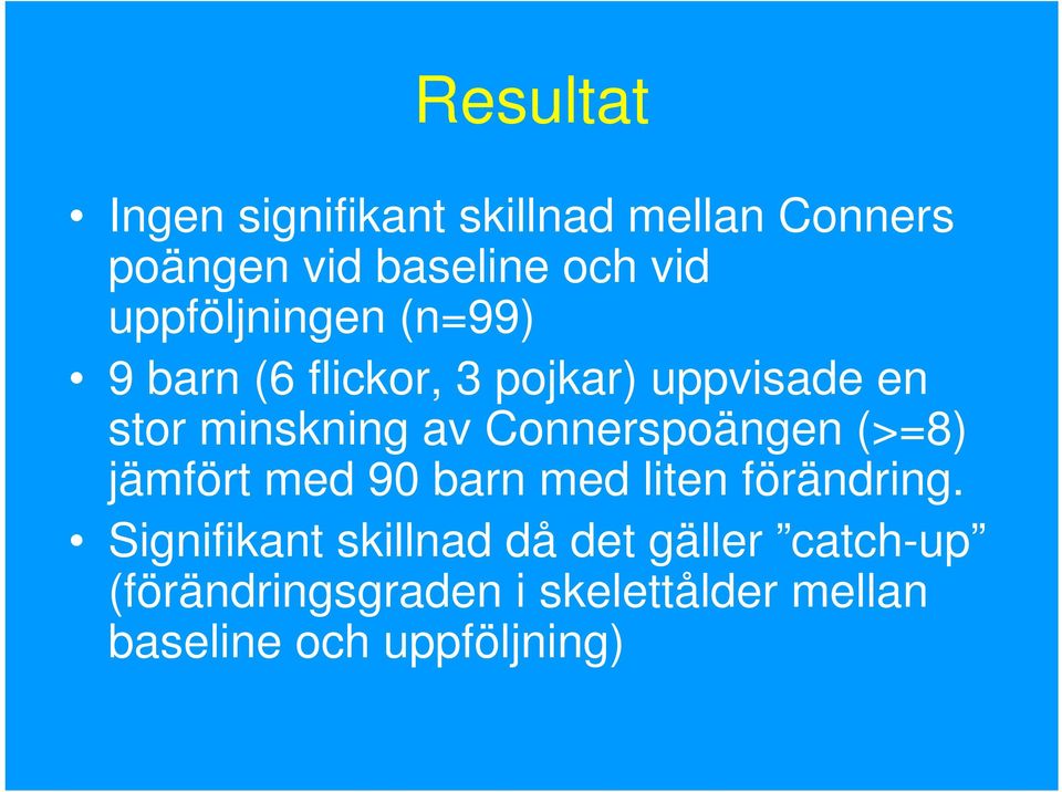 Connerspoängen (>=8) jämfört med 90 barn med liten förändring.