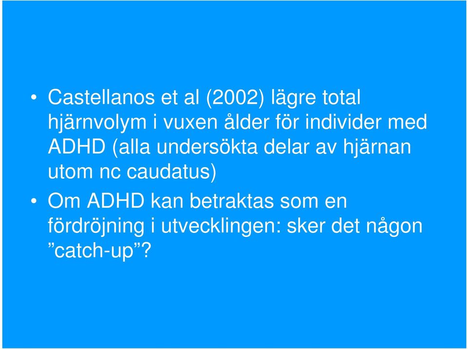delar av hjärnan utom nc caudatus) Om ADHD kan