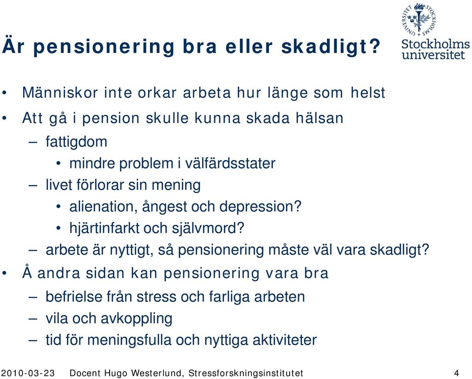 välfärdsstater livet förlorar sin mening alienation, ångest och depression? hjärtinfarkt och självmord?