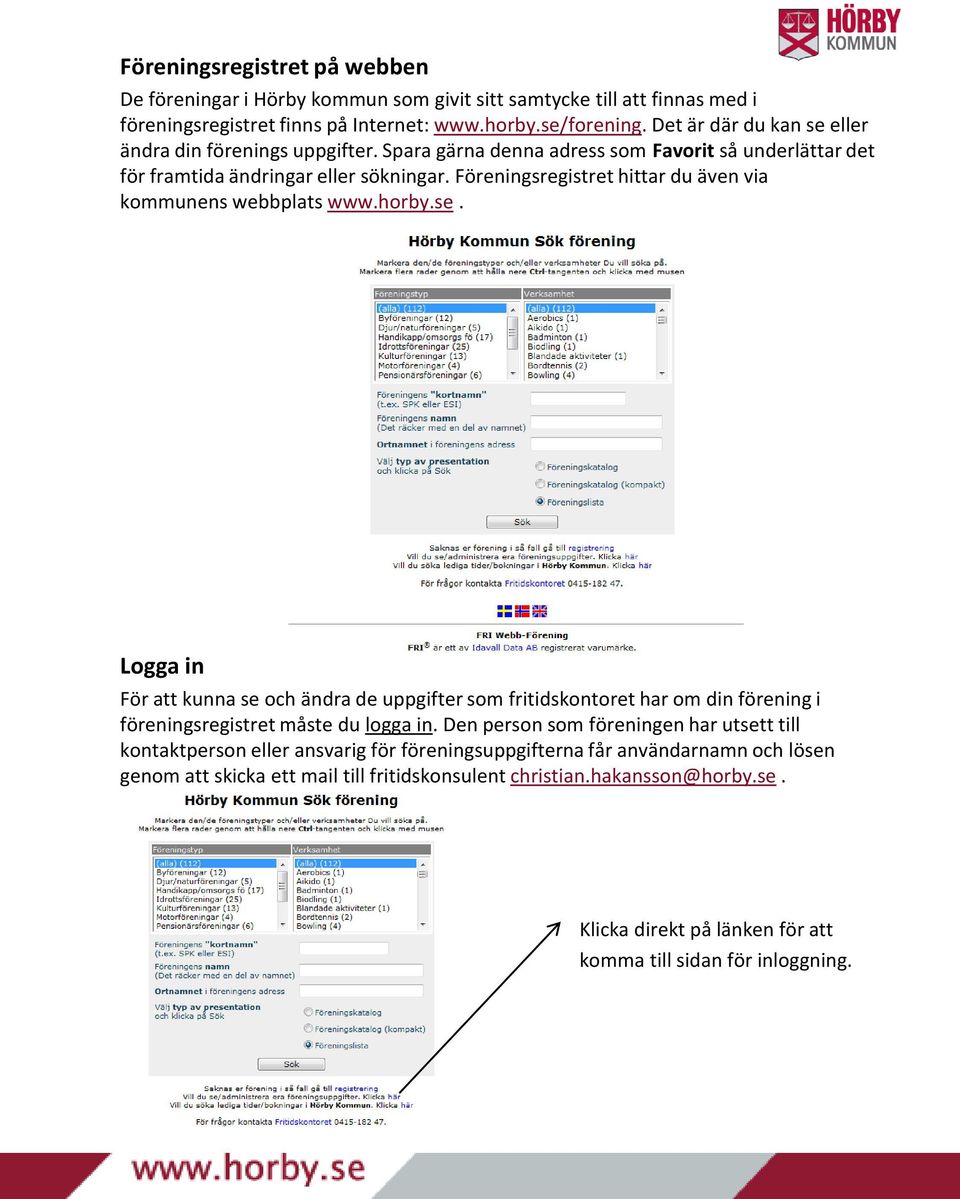 Föreningsregistret hittar du även via kommunens webbplats www.horby.se.