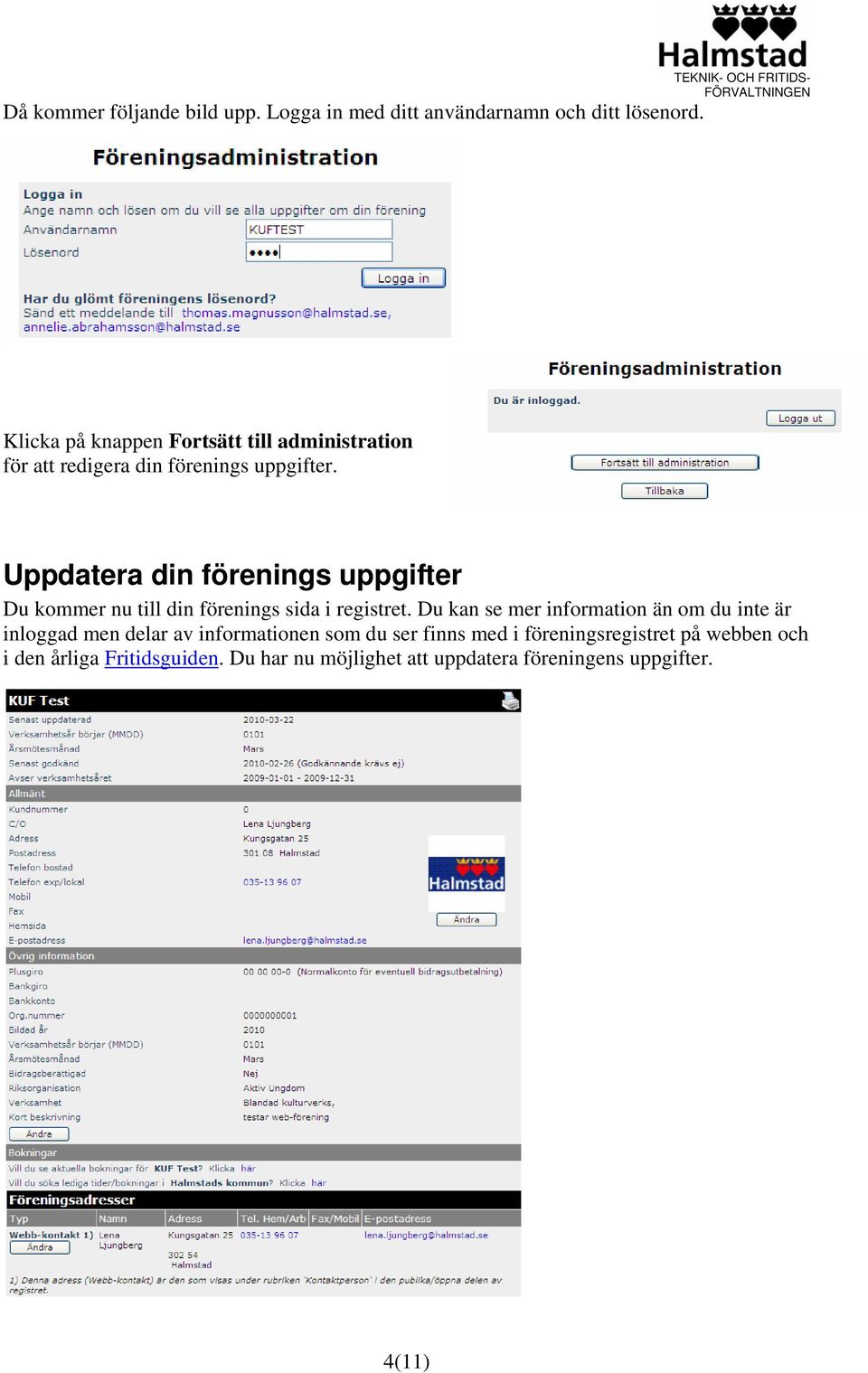 Uppdatera din förenings uppgifter Du kommer nu till din förenings sida i registret.