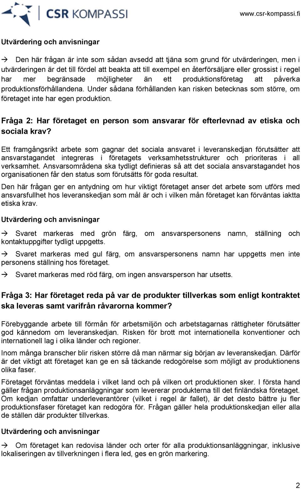 Fråga 2: Har företaget en person som ansvarar för efterlevnad av etiska och sociala krav?