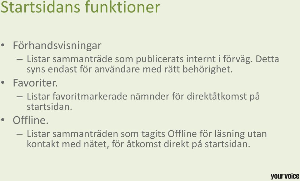 Listar favoritmarkerade nämnder för direktåtkomst på startsidan. Offline.