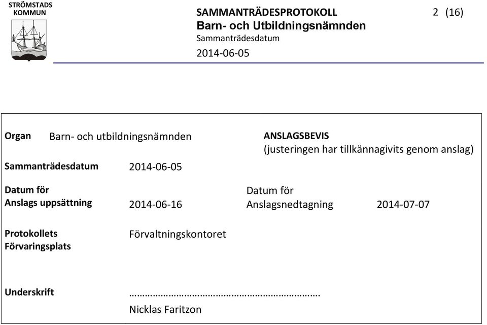 Anslags uppsättning Protokollets Förvaringsplats Datum för 2014 06 16