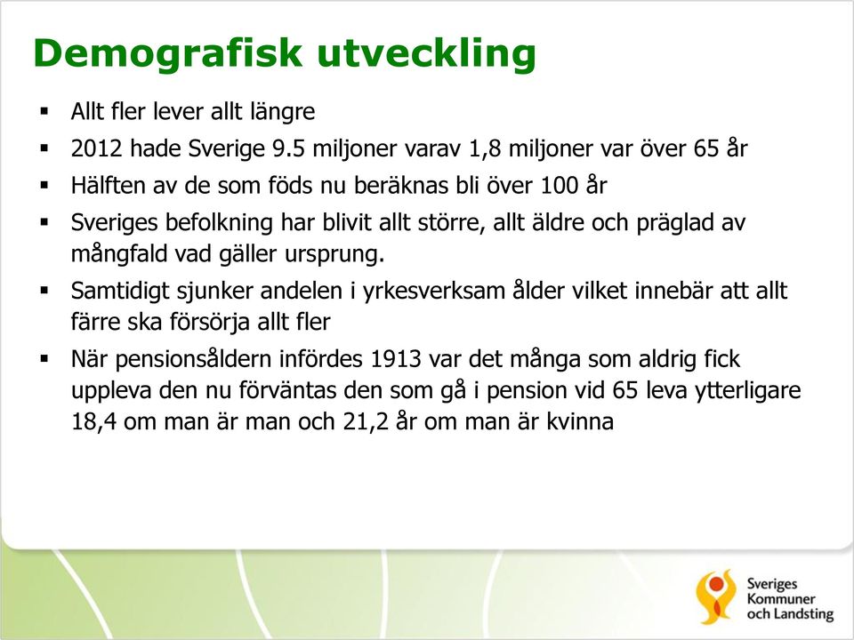 större, allt äldre och präglad av mångfald vad gäller ursprung.