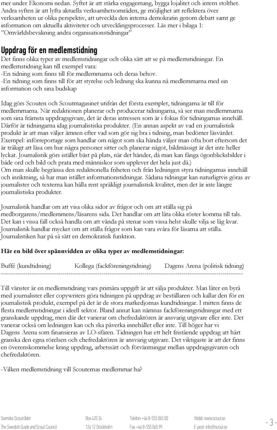 aktuella aktiviteter och utvecklingsprocesser.