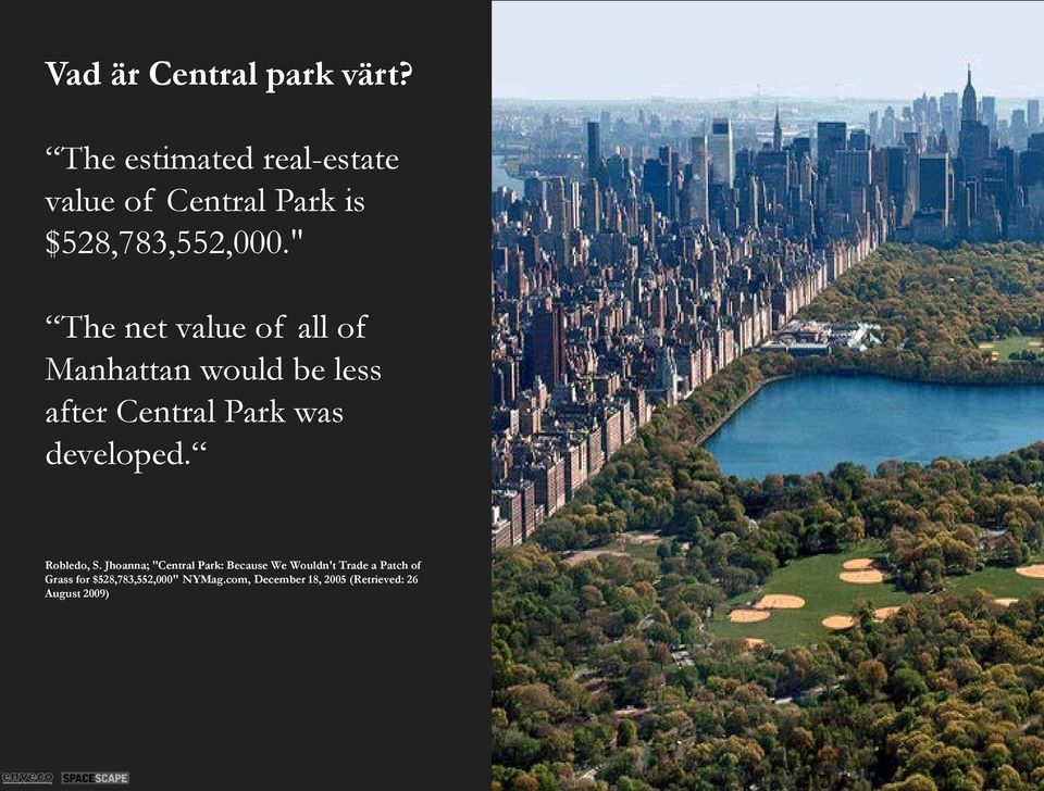 " The net value of all of Manhattan would be less after Central Park was developed.