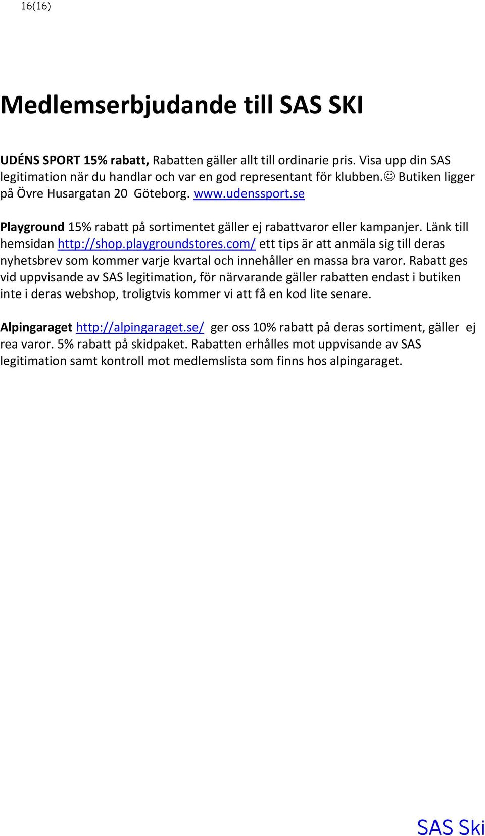 com/ ett tips är att anmäla sig till deras nyhetsbrev som kommer varje kvartal och innehåller en massa bra varor.