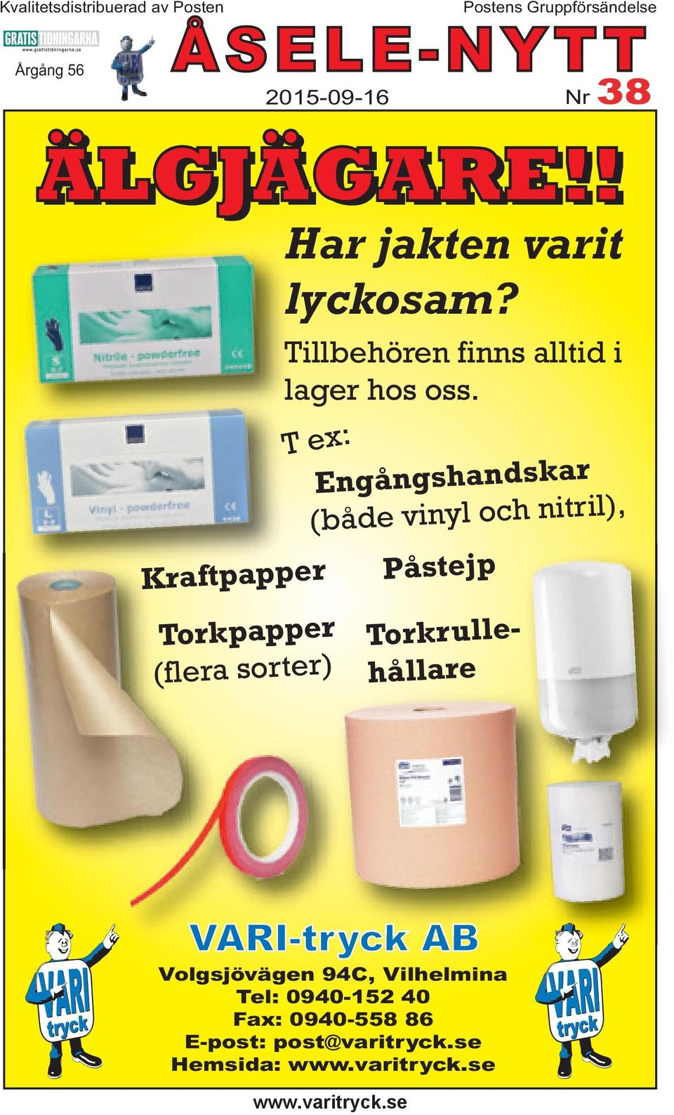 T ex: Kraftpapper Torkpapper (flera sorter) Engångshandskar (både vinyl och nitril), Påstejp