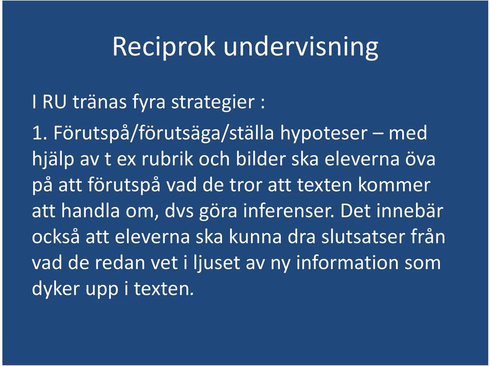 på att förutspå vad de tror att texten kommer att handla om, dvs göra inferenser.
