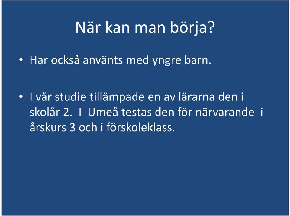 I vår studie tillämpade en av lärarna den