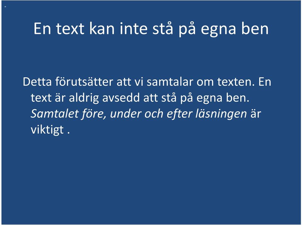 En text är aldrig avsedd att stå på egna