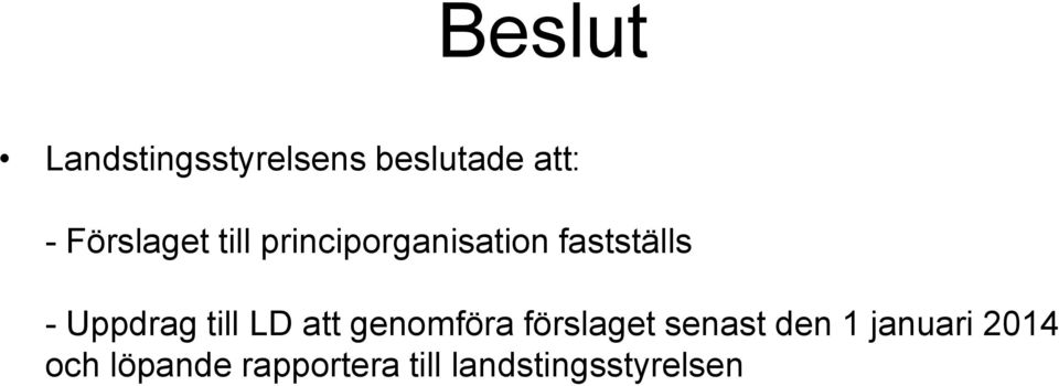 Uppdrag till LD att genomföra förslaget senast den