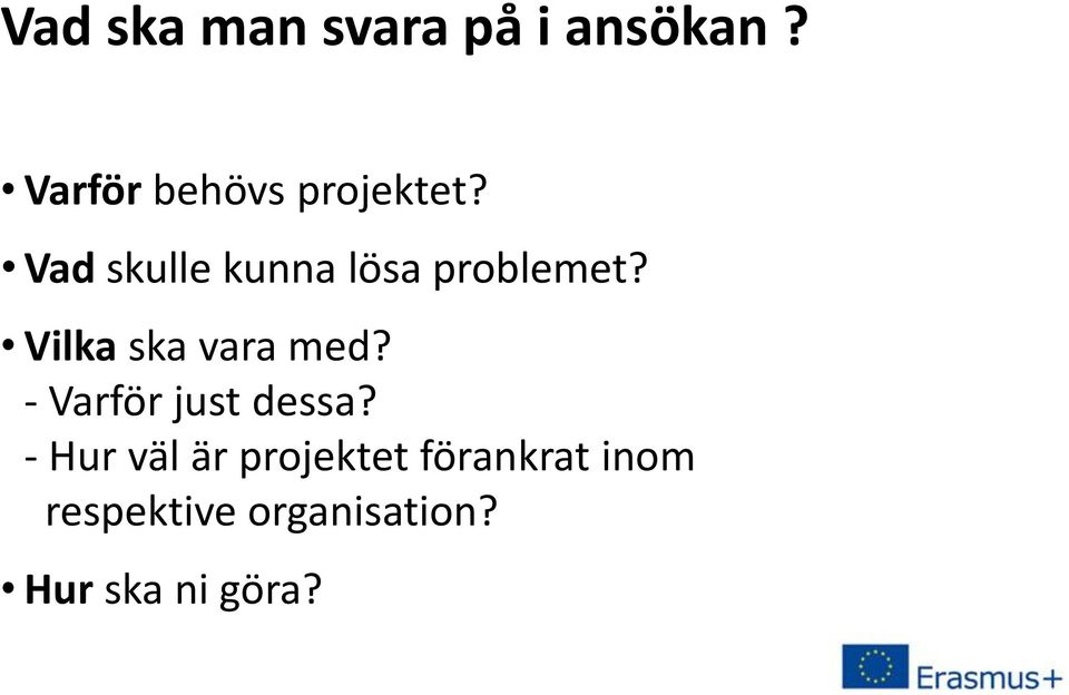 Vad skulle kunna lösa problemet? Vilka ska vara med?