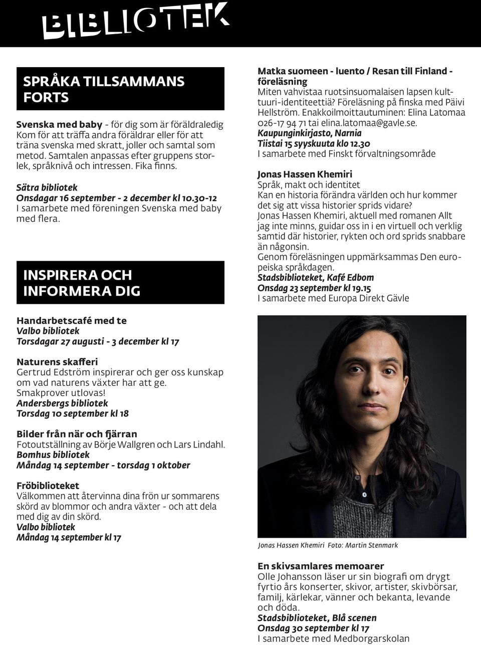 INSPIRERA OCH INFORMERA DIG Matka suomeen - luento / Resan till Finland - föreläsning Miten vahvistaa ruotsinsuomalaisen lapsen kulttuuri-identiteettiä? Föreläsning på finska med Päivi Hellström.