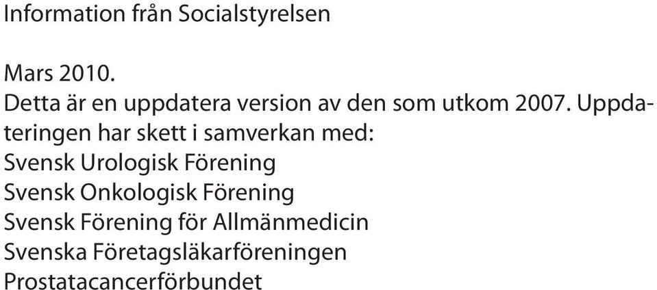 Uppdateringen har skett i samverkan med: Svensk Urologisk Förening