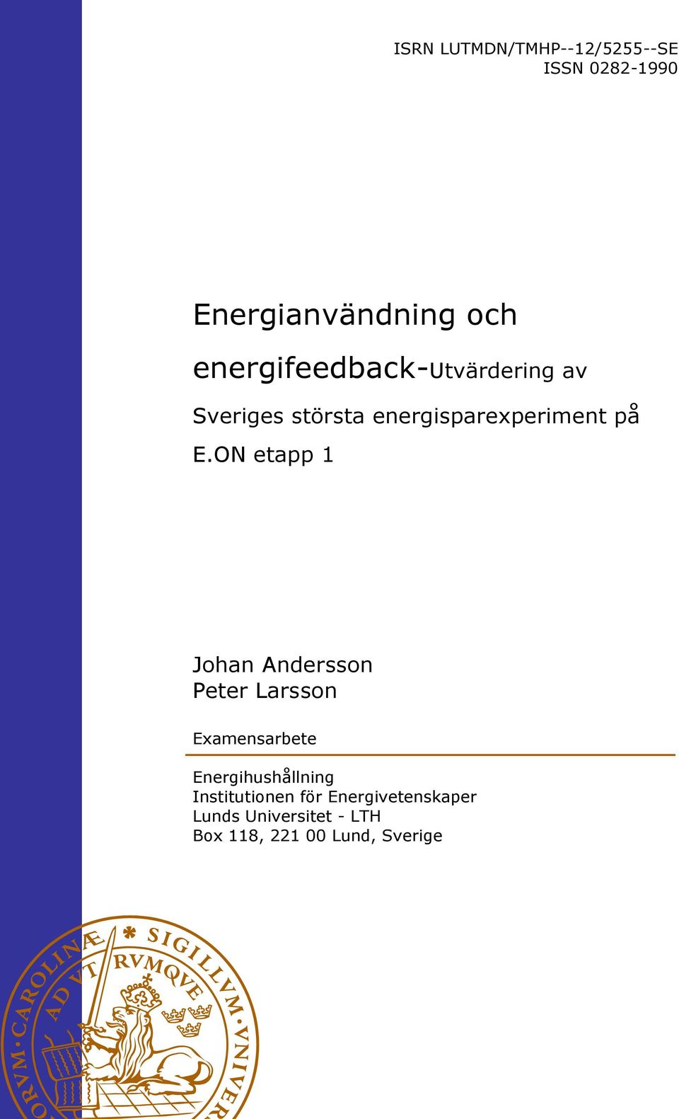 ON etapp 1 Johan Andersson Peter Larsson Examensarbete Energihushållning