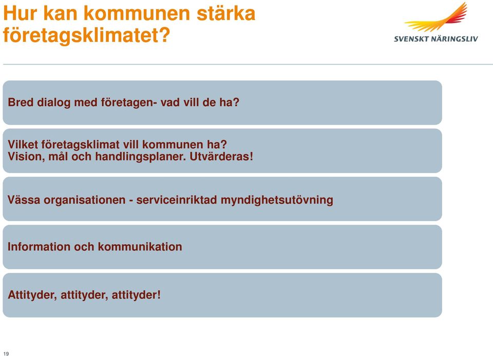 Vilket företagsklimat vill kommunen ha? Vision, mål och handlingsplaner.
