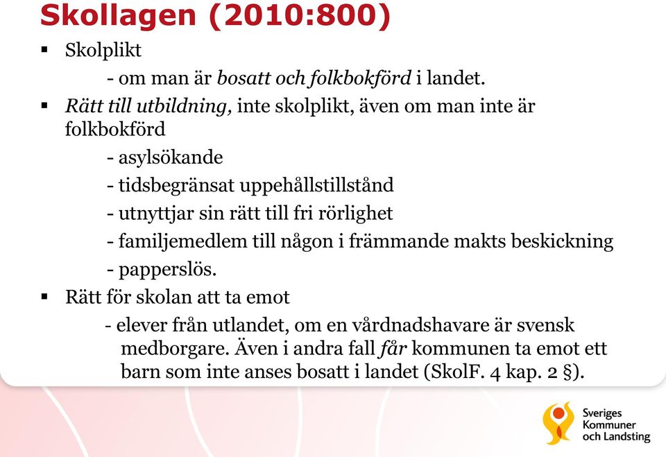 utnyttjar sin rätt till fri rörlighet - familjemedlem till någon i främmande makts beskickning - papperslös.