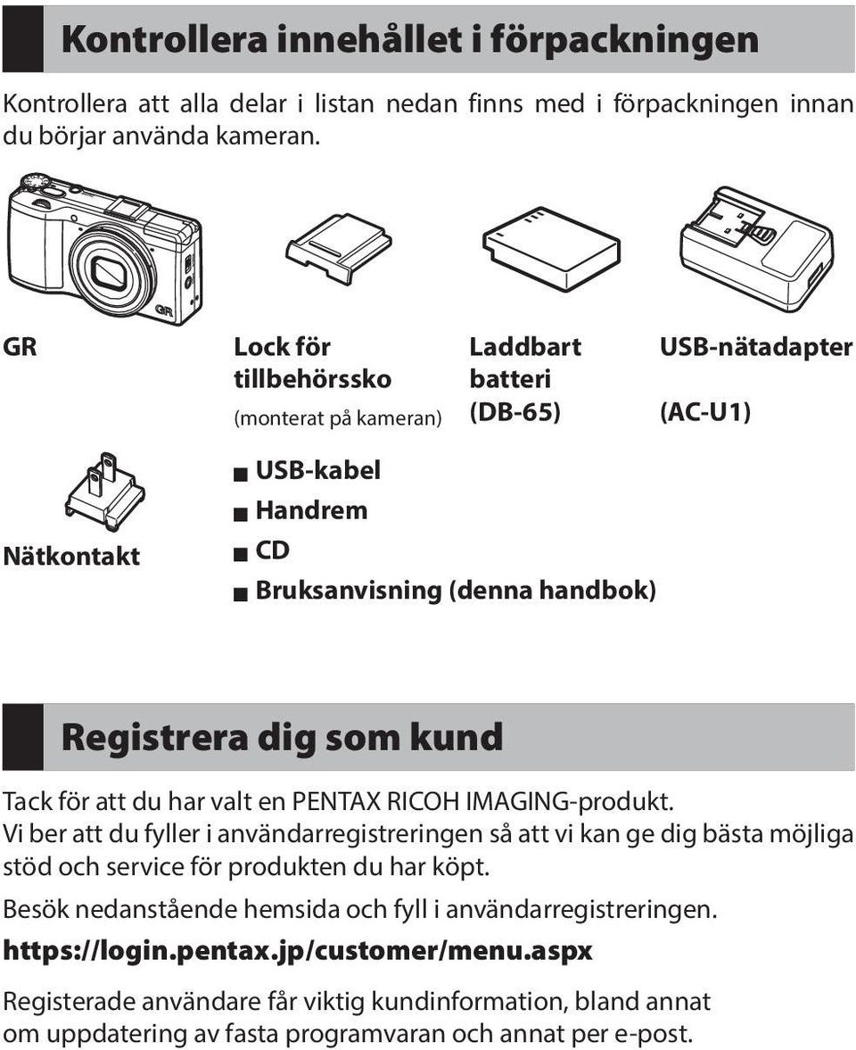 som kund Tack för att du har valt en PENTAX RICOH IMAGING-produkt.