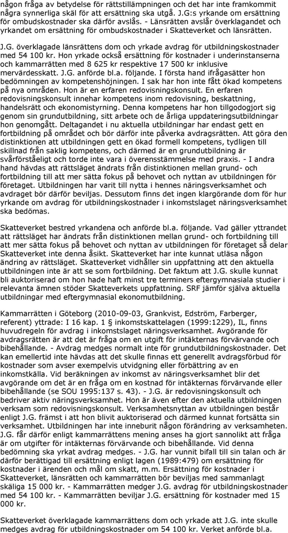 överklagade länsrättens dom och yrkade avdrag för utbildningskostnader med 54 100 kr.