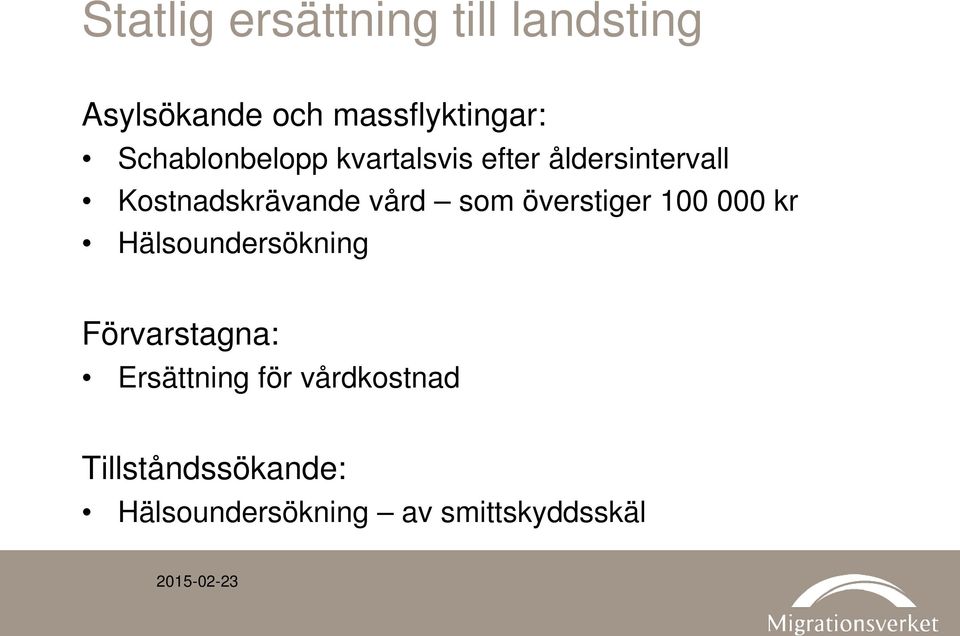 vård som överstiger 100 000 kr Hälsoundersökning Förvarstagna: