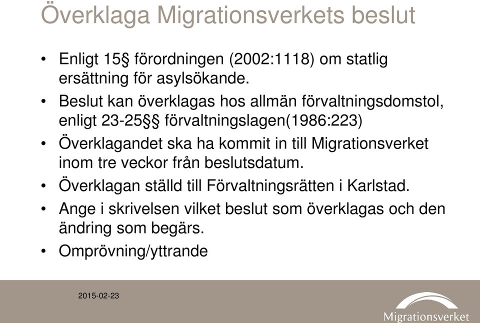 ska ha kommit in till Migrationsverket inom tre veckor från beslutsdatum.