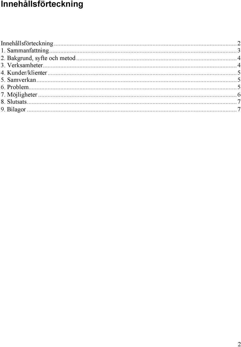 Verksamheter...4 4. Kunder/klienter...5 5. Samverkan...5 6.