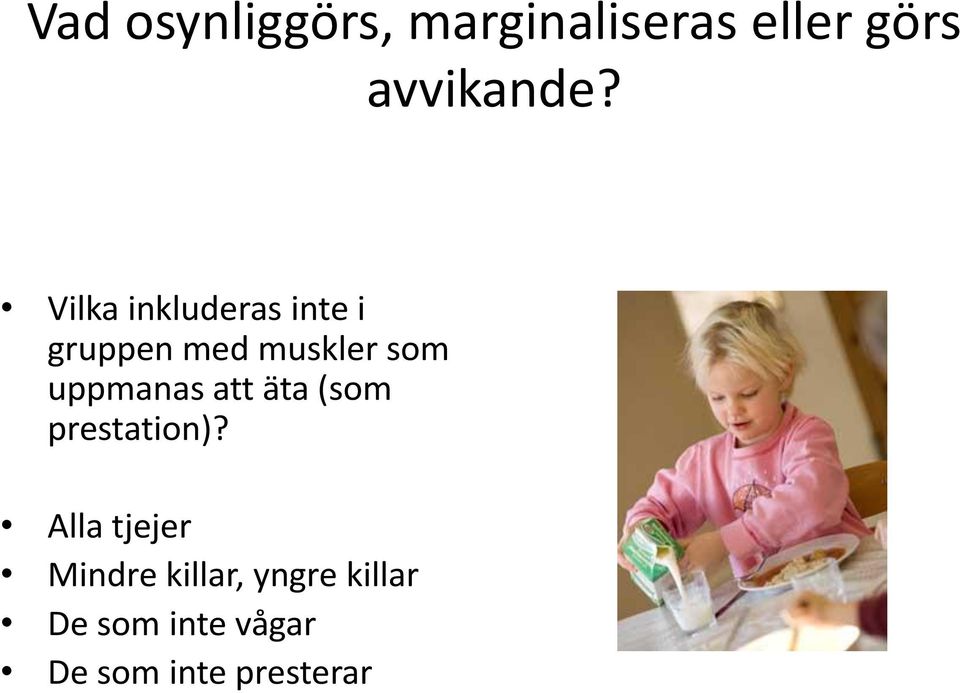 uppmanas att äta (som prestation)?