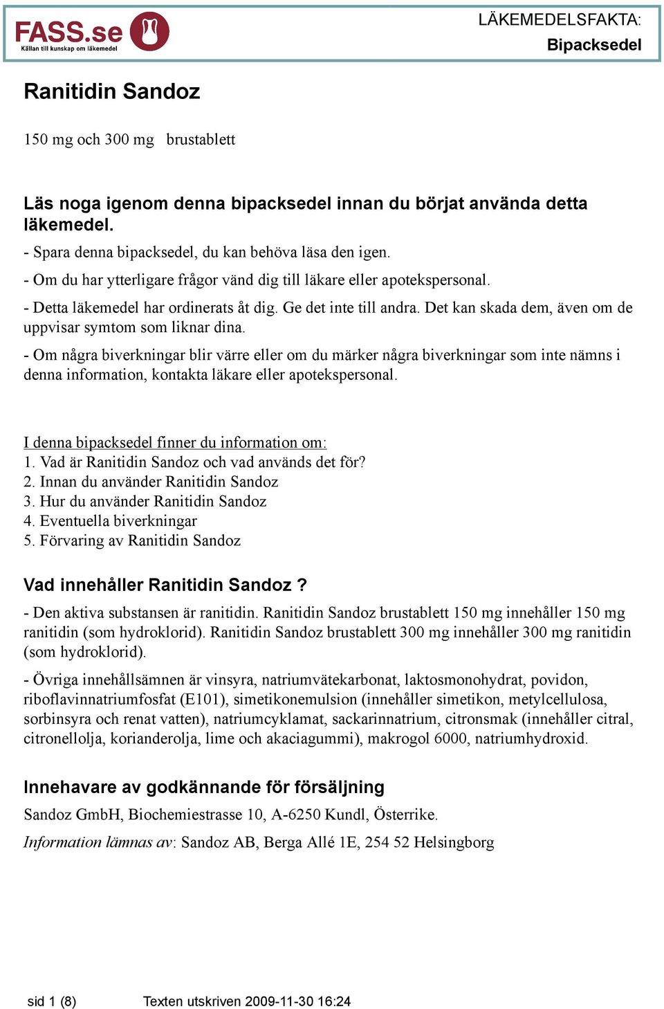 Det kan skada dem, även om de uppvisar symtom som liknar dina.
