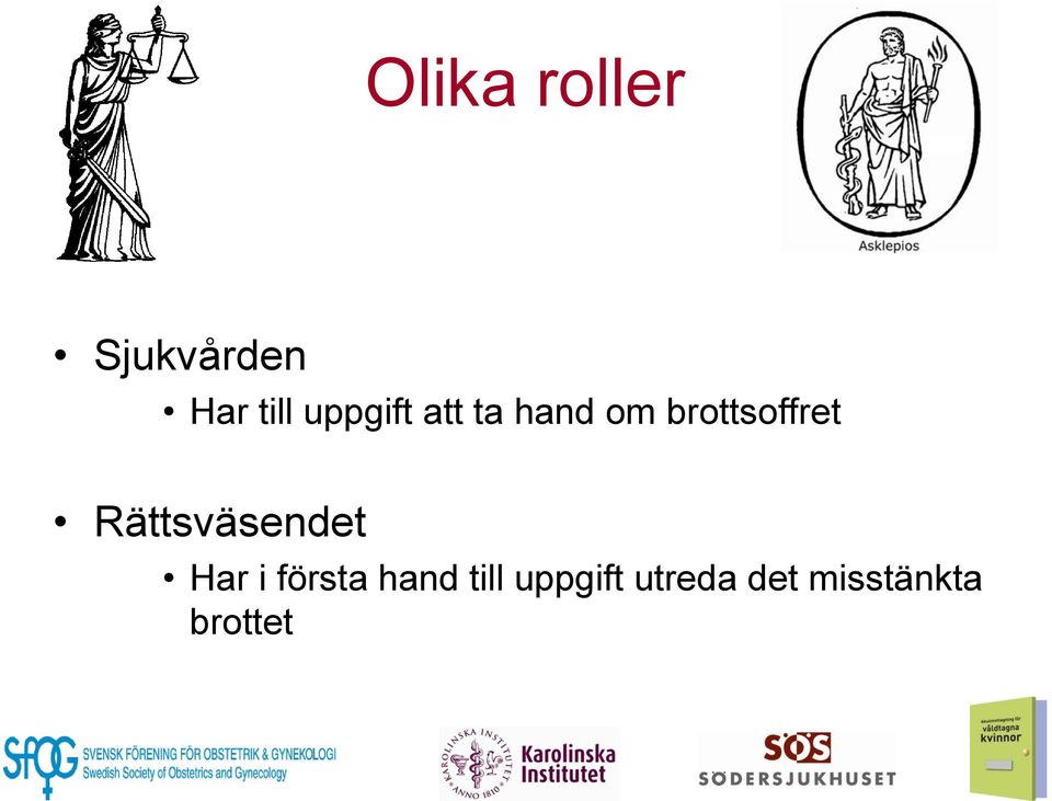 Rättsväsendet Har i första hand