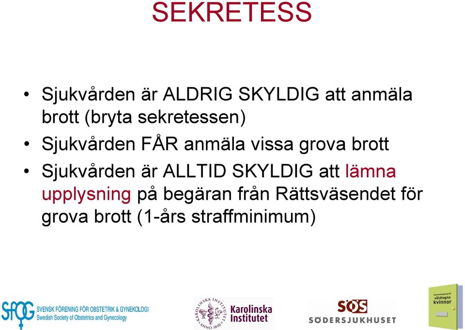 brott Sjukvården är ALLTID SKYLDIG att lämna upplysning på