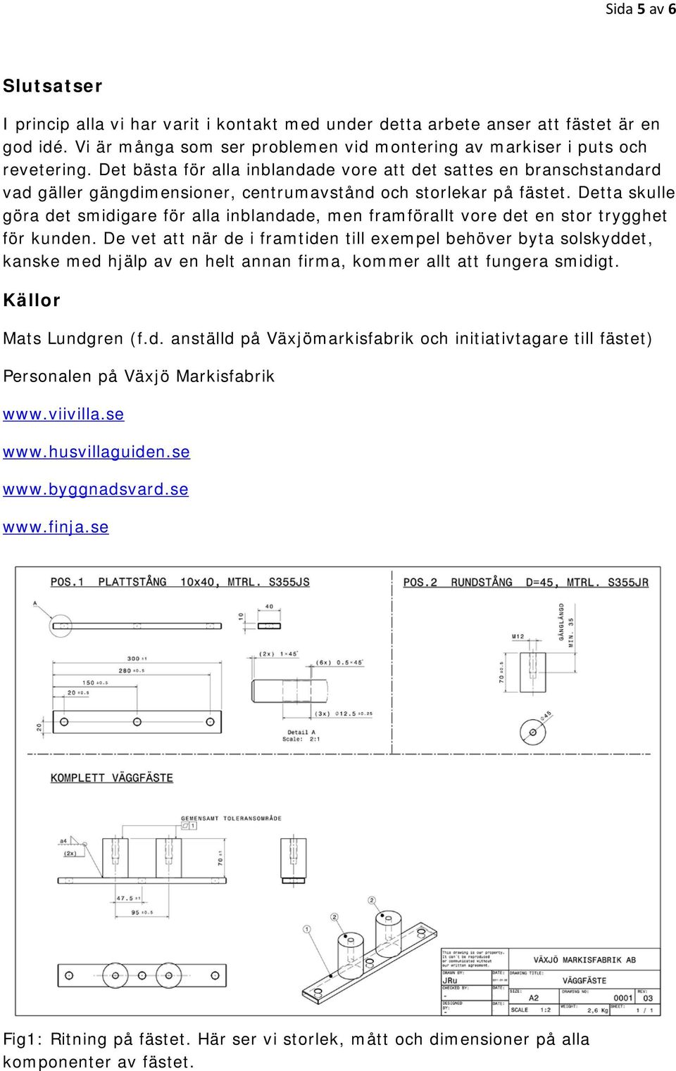 Detta skulle göra det smidigare för alla inblandade, men framförallt vore det en stor trygghet för kunden.