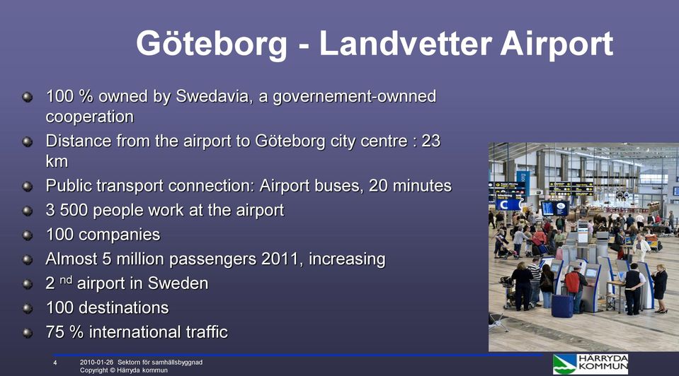 minutes 3 500 people work at the airport 100 companies Almost 5 million passengers 2011, increasing