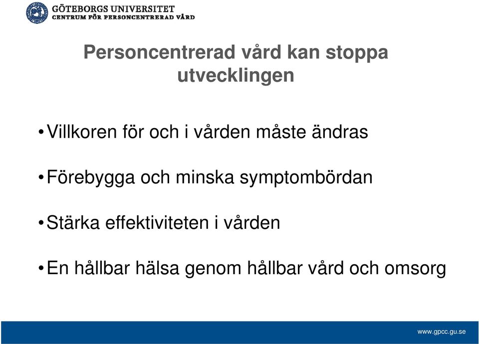 och minska symptombördan Stärka effektiviteten i