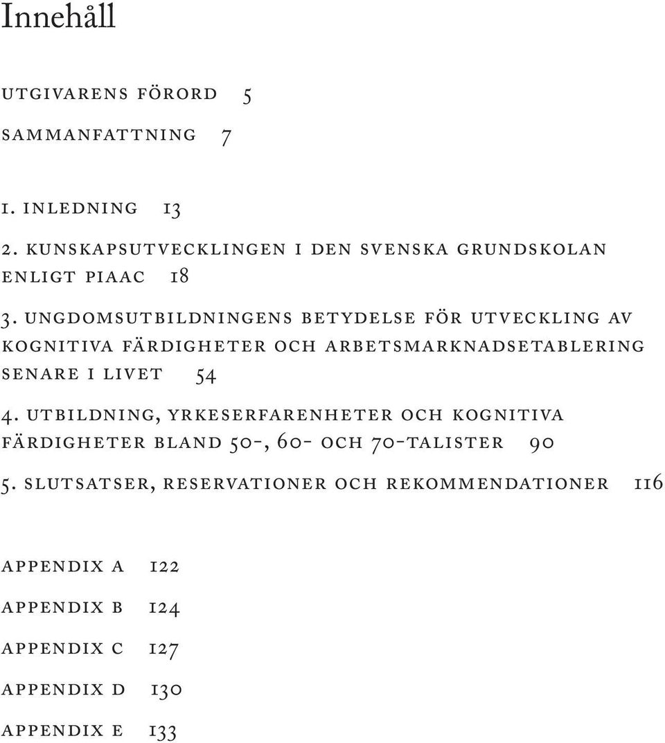 ungdomsutbildningens betydelse för utveckling av kognitiva färdigheter och arbetsmarknadsetablering senare i livet 54