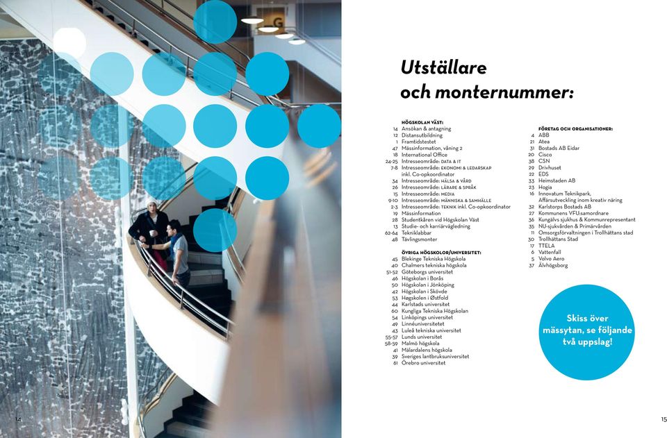Co-opkoordinator Intresseområde: hälsa & vård Intresseområde: lärare & språk Intresseområde: media Intresseområde: människa & samhälle Intresseområde: teknik inkl.
